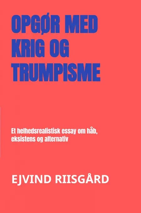 Opgør med krig og trumpisme af Ejvind Riisgård