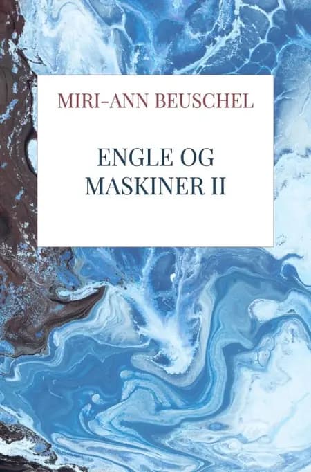 Engle og Maskiner 2 af Miri-Ann Beuschel