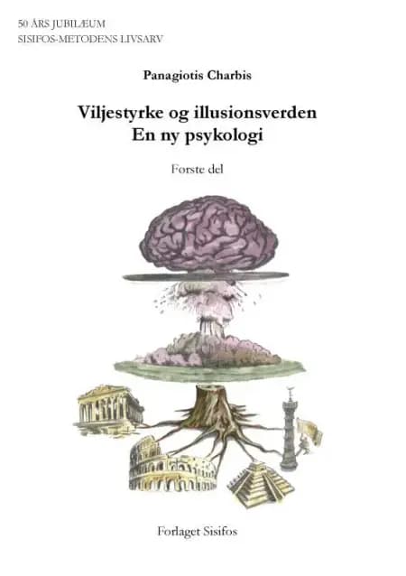 Viljestyrke og illusionsverden - en ny psykologi af Panagiotis Charbis
