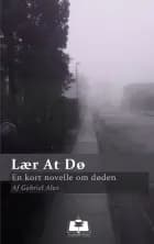 Lær At Dø af Gabriel Alex