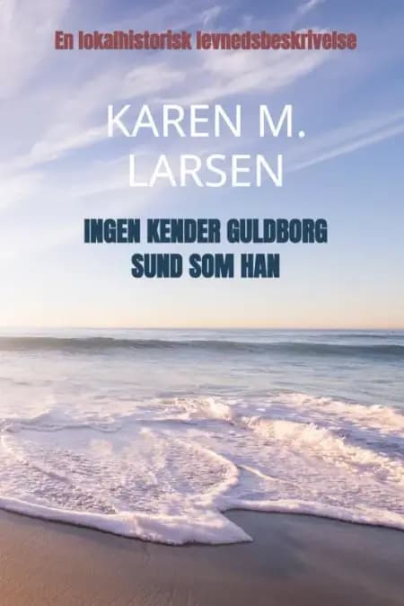 Ingen kender Guldborg sund som han af Karen M. Larsen Larsen