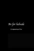 av for helvede af Tina .