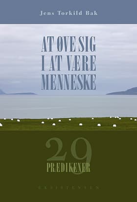 At øve sig i at være menneske af Jens Torkild Bak