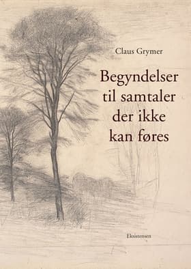 Begyndelser til samtaler der ikke kan føres af Claus Grymer
