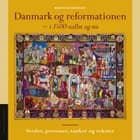 Danmark og reformationen - i 1500-tallet og nu af Bruno Rasmussen