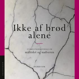 Ikke af brød alene af Ingrid Ank