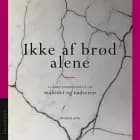 Ikke af brød alene