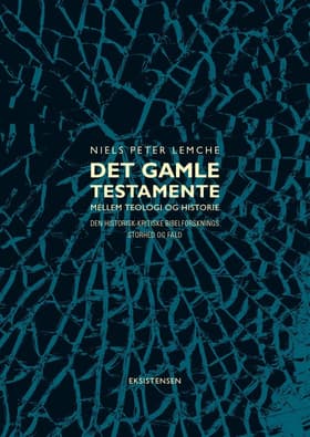 Det Gamle Testamente mellem teologi og historie af Niels Peter Lemche