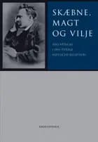 Skæbne, magt og vilje af Pia Rose Böwadt, Ole Morsing og Johannes Adamsen