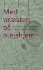 Med præsten på plejehjem af Peter Fischer-Møller, Stinna Ahrenst, Kirsten Sveinbjørnsson, Jeppe Carsce Nissen, Bodil Olesen, Lis Withøft Larsen, Johnna Baggers, Anne-Mette Riis, Inger Kamstrup og Povl Götke