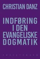 Indføring i den evangeliske dogmatik af Christian Danz