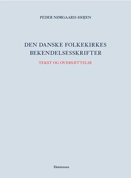 Den danske folkekirkes bekendelsesskrifter Tekst og oversættelse af Peder Nørgaard-Højen