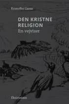 Den kristne religion af Kristoffer Garne