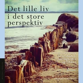 Det lille liv i det store perspektiv af Charlotte Ekstrand