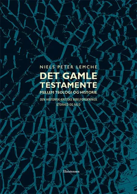 Det Gamle Testamente mellem teologi og historie af Niels Peter Lemche