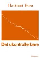Det ukontollerbare af Hartmut Rosa
