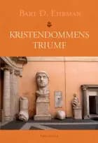 Kristendommens triumf af Bart D. Ehrman