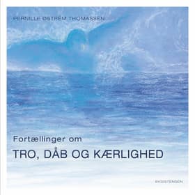 Fortællinger om tro, dåb og kærlighed af Pernille Østrem Thomassen