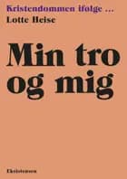 Min tro og mig af Lotte Heise