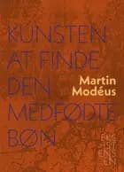 Kunsten at finde den medfødte bøn af Martin Modéus