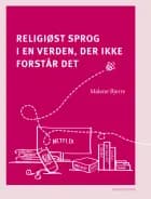 Religiøst sprog i en verden, der ikke forstår det af Malene  Bjerre