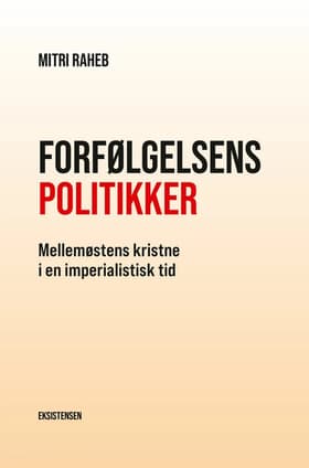 Forfølgelsens politikker af Mitri Raheb
