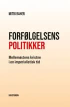 Forfølgelsens politikker af Mitri Raheb
