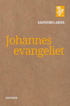 Johannesevangeliet af Kasper Bro Larsen