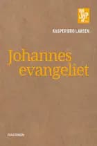 Johannesevangeliet af Kasper Bro Larsen
