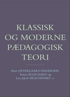 Klassisk og moderne pædagogisk teori af Bent Aage Jørgensen