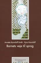 Barnets veje til sprog af Annette Karmiloff-Smith og Kyra Karmiloff