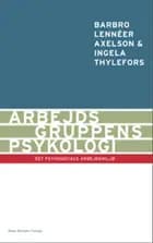 Arbejdsgruppens psykologi af Barbro Lennéer Axelson og Ingela Thylefors