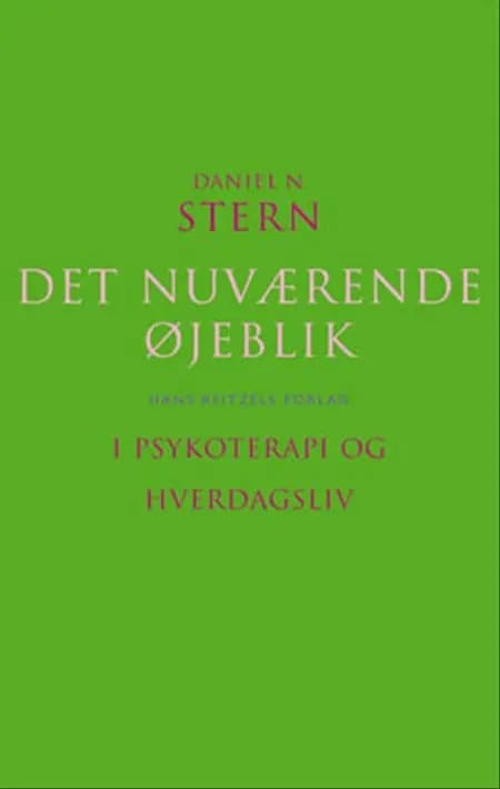 Det nuværende øjeblik i psykoterapi og hverdagsliv af Daniel N. Stern