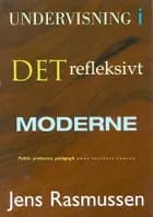 Undervisning i det refleksivt moderne af Jens Rasmussen