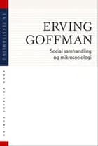 Social samhandling og mikrosociologi af Erving Goffman