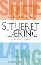 Situeret læring - og andre tekster af Jean Lave og Etienne Wenger
