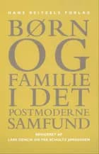 Børn og familie i det postmoderne samfund af Ulla Björnberg, Else Christensen og Margareta Bäck-Wiklund