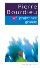 Af praktiske grunde af Pierre Bourdieu