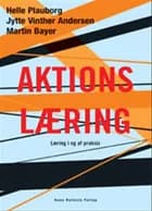 Aktionslæring af Martin Bayer, Jytte Vinther Andersen og Helle Plauborg
