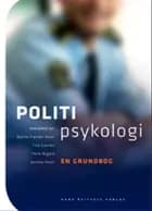 Politipsykologi af Pelle Nigard, Bjarne Frøslee Ibsen, Johnny Holst, Tine Greiner, Peter Dalsgaard, Kristina Kepinska Jakobsen, Gitte Carstensen, Bjarke Overgaard og Peer Jansson