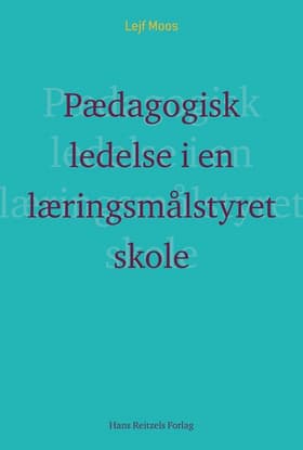Pædagogisk ledelse i en læringsmålstyret skole? af Lejf Moos