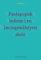 Pædagogisk ledelse i en læringsmålstyret skole? af Lejf Moos