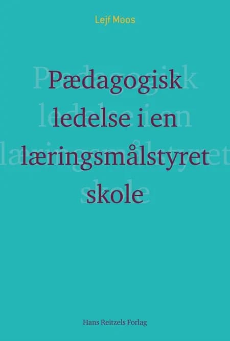 Pædagogisk ledelse i en læringsmålstyret skole? af Lejf Moos
