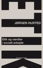 Etik og værdier i socialt arbejde af Jørgen Husted
