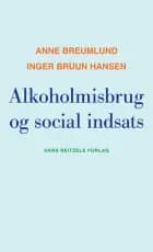 Alkoholmisbrug og social indsats af Anne Breumlund og Inger Bruun Hansen