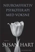 Neuroaffektiv psykoterapi med voksne af Marianne Bentzen, Susan Hart, Jens-Erik Risom, Jens Hardy Sørensen og Lars J. Sørensen
