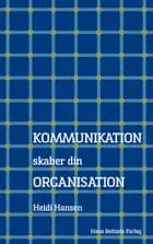 Kommunikation skaber din organisation