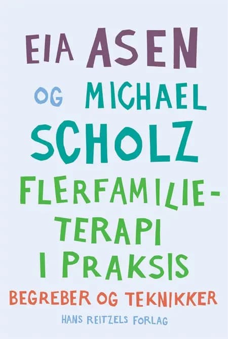 Flerfamilieterapi i praksis af Eia Asen
