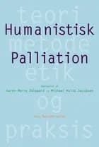 Humanistisk palliation af Anne Elsebet Overgaard, Christine E. Swane og Bo Jacobsen