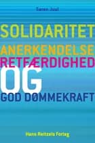 Solidaritet - anerkendelse, retfærdighed og god dømmekraft af Søren Juul